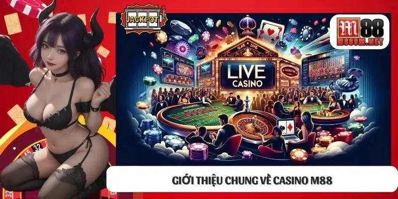 Giới thiệu chung về Casino M88