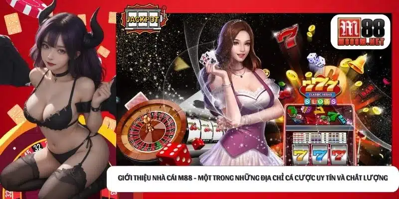 Giới thiệu nhà cái M88 - Một trong những địa chỉ cá cược uy tín và chất lượng