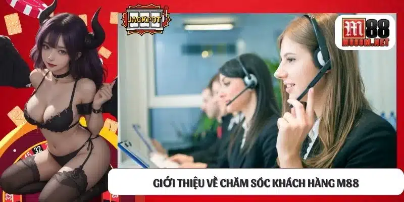 Giới thiệu về chăm sóc khách hàng M88