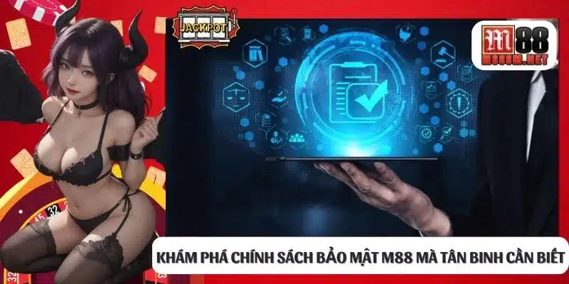 Khám phá chính sách bảo mật M88 mà tân binh cần biết