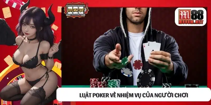 Luật Poker về nhiệm vụ của người chơi