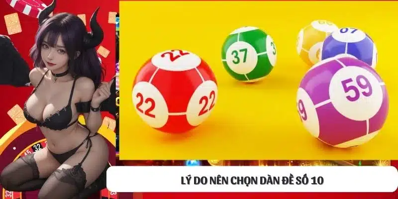 Lý do nên chọn dàn đề số 10