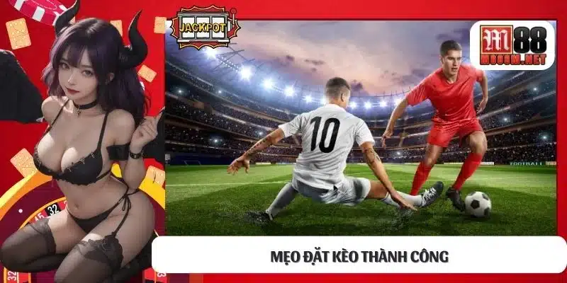 Mẹo đặt kèo thành công