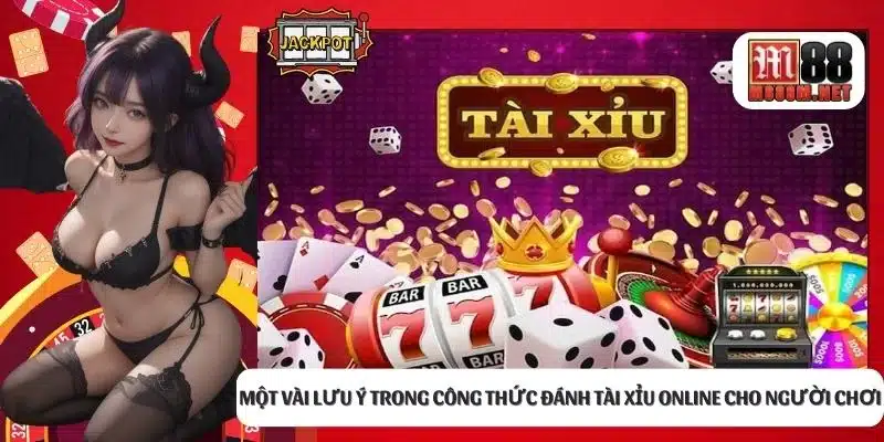 Một vài lưu ý trong công thức đánh tài xỉu online cho người chơi