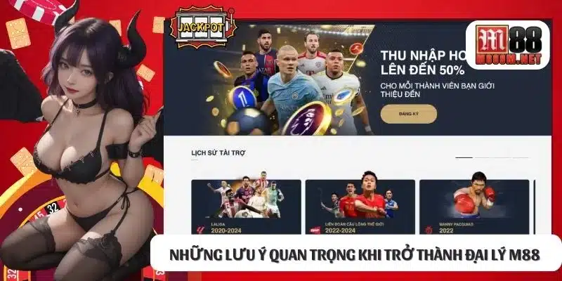 Những lưu ý quan trọng khi trở thành đại lý M88  