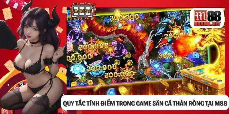 Quy tắc tính điểm trong game săn cá Thần Rồng tại M88